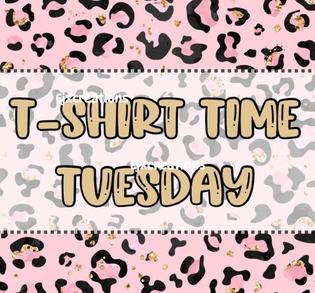 T-shirt time Tuesday